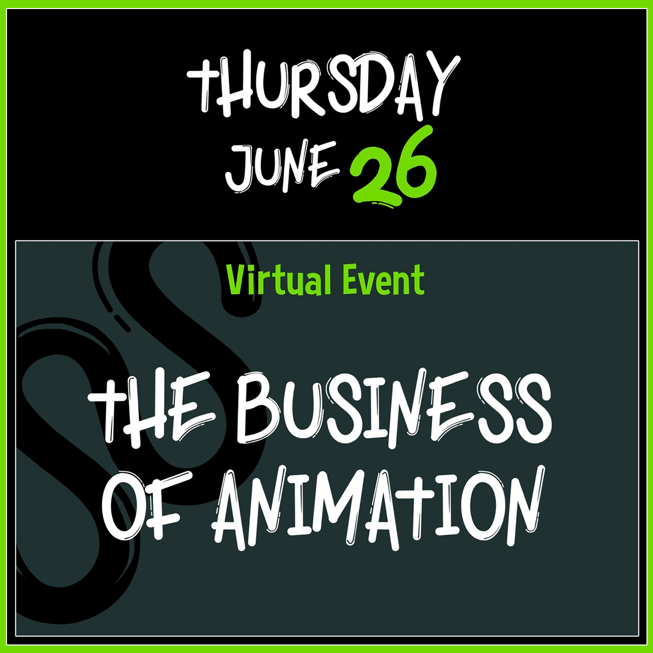June 26 (THURSDAY):
Virtual Event:
The Business of Animation