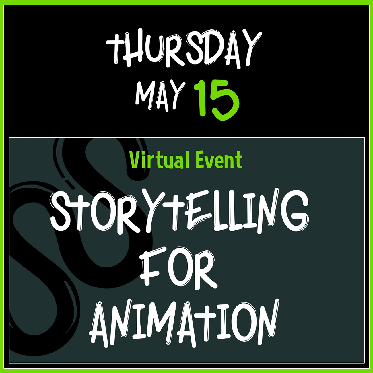 May 15 (THURSDAY):
Virtual Event:
Storytelling for Animation