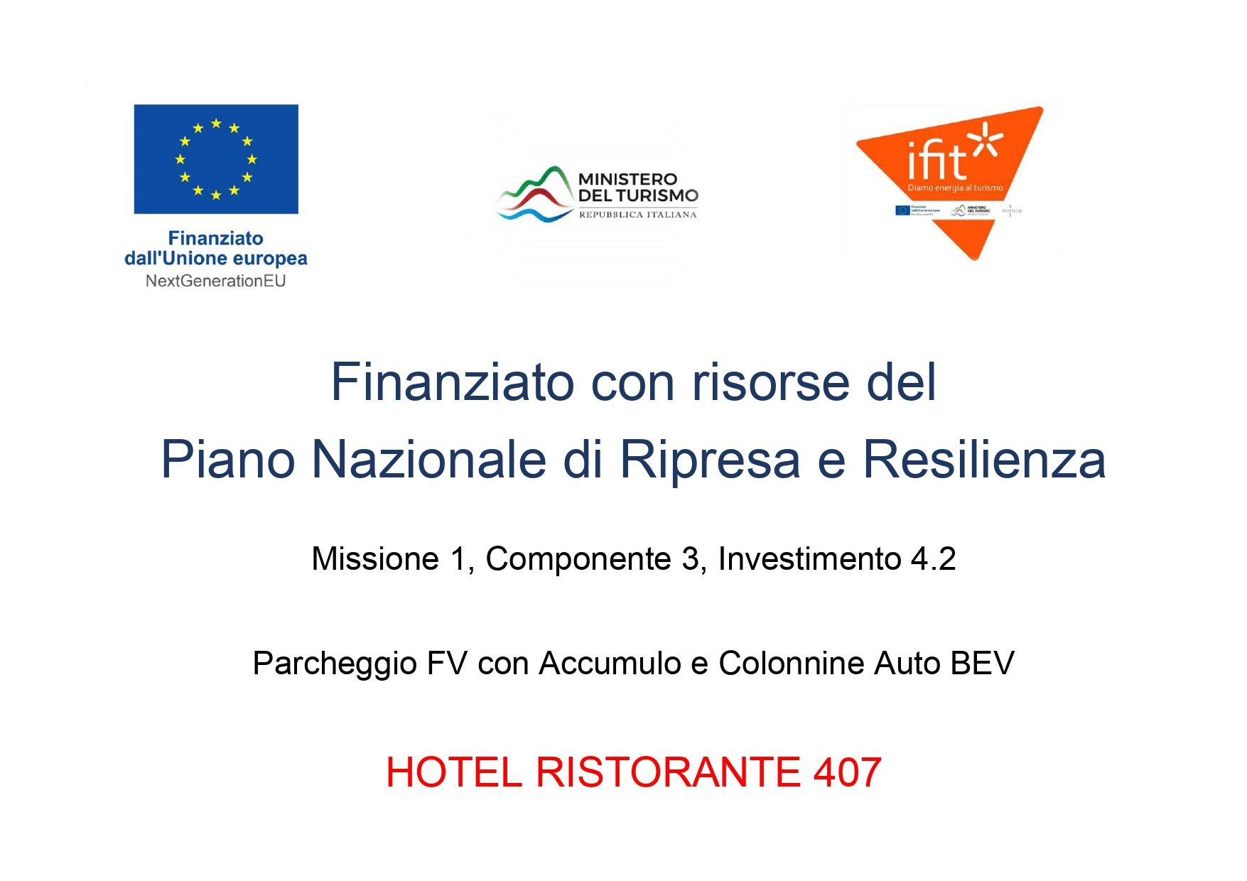 Logo che indica il finanziamento del Piano nazionale di ripresa e resilienza per un parcheggio con pannelli solari e stazioni di ricarica per veicoli elettrici presso l'Hotel Ristorante 407.