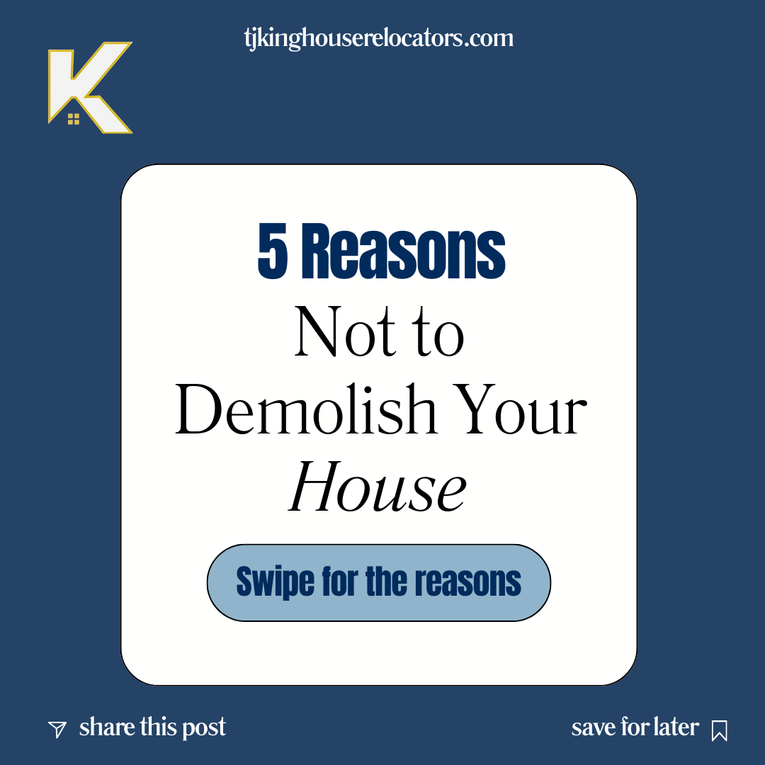 5 Reasons Not to Demolish Your House.