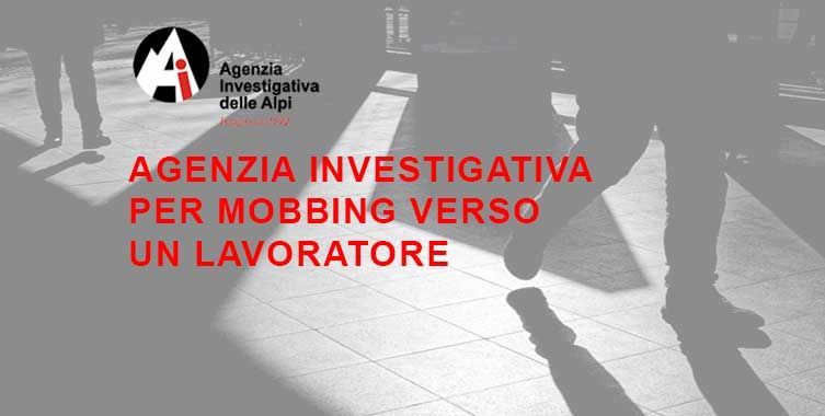 Agenzia Investigativa per Mobbing verso un lavoratore 