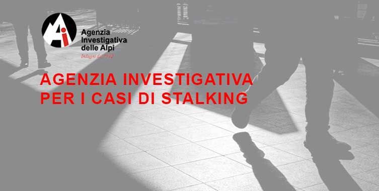 Agenzia investigativa specializzata indagini per stalking 