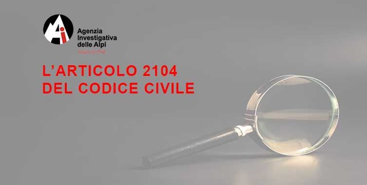 Articolo 2104 del Codice Civile applicato alle investigazioni su dipendenti