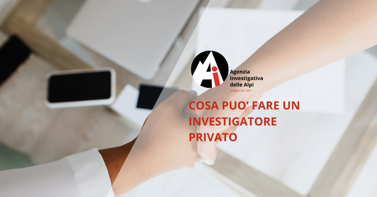 Cosa può fare un investigatore privato? Leggi l'articolo completo 
