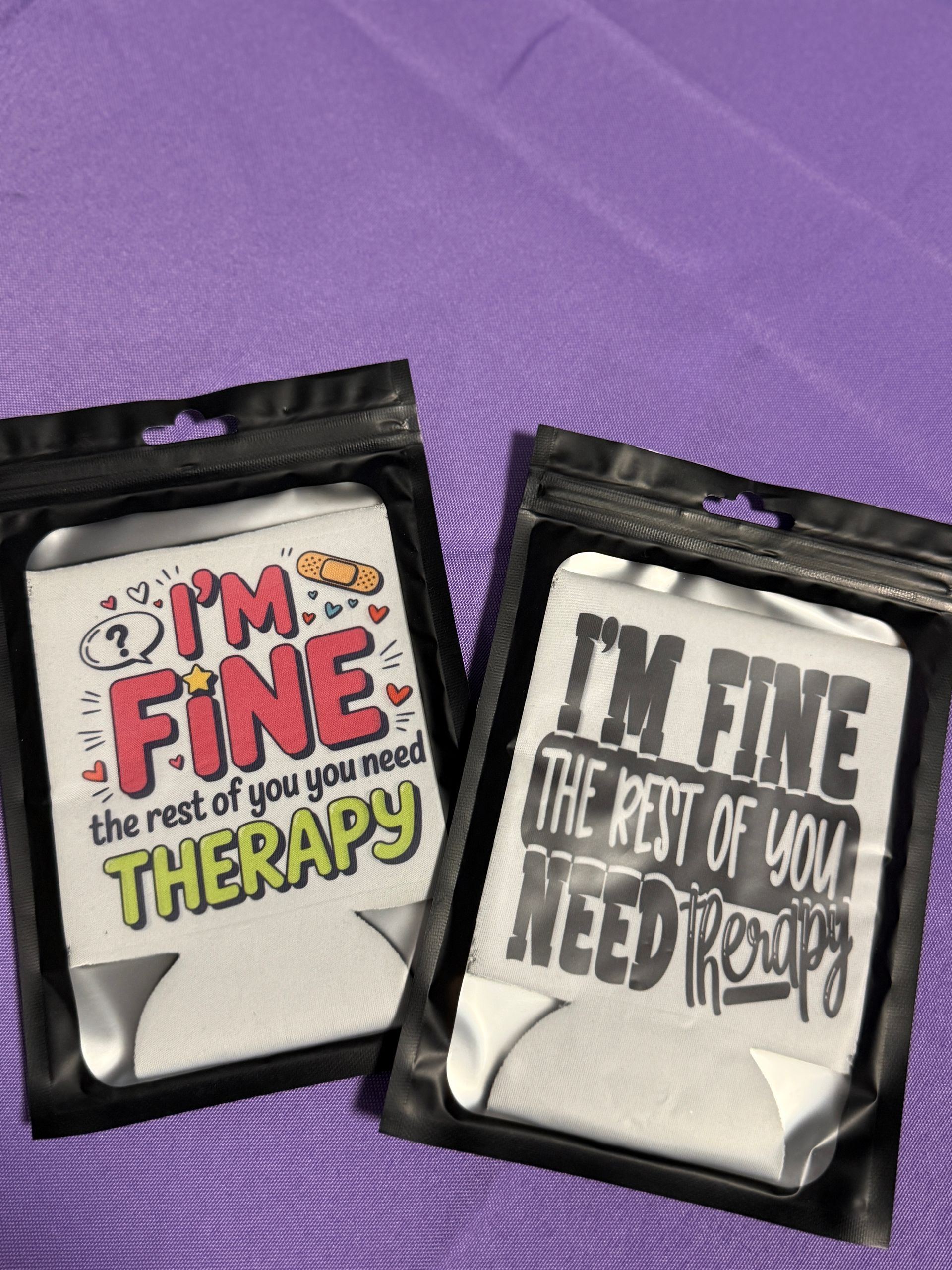 I_m fine the rest of you you need therapy can Coolers