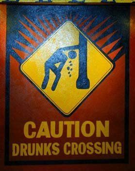 caution drunks sign