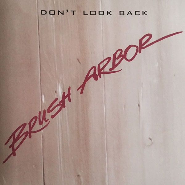 Brush Arbor - Don't Look Back