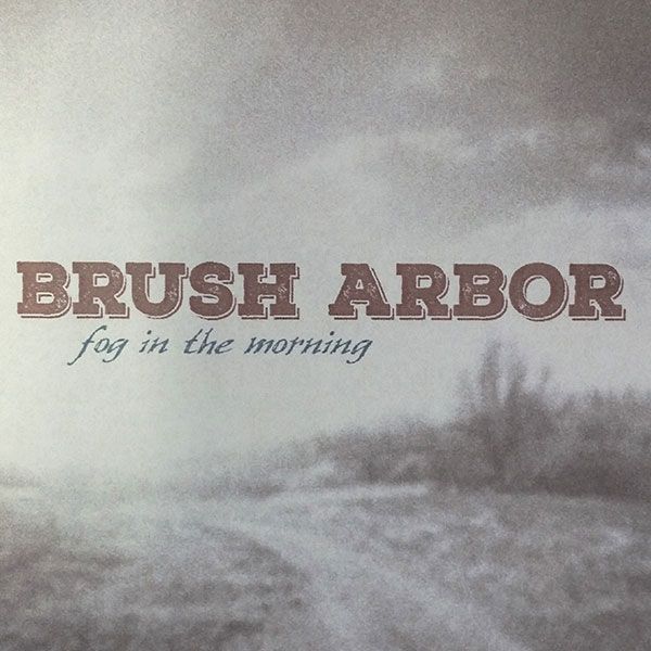 Brush Arbor - Fog In the Morning