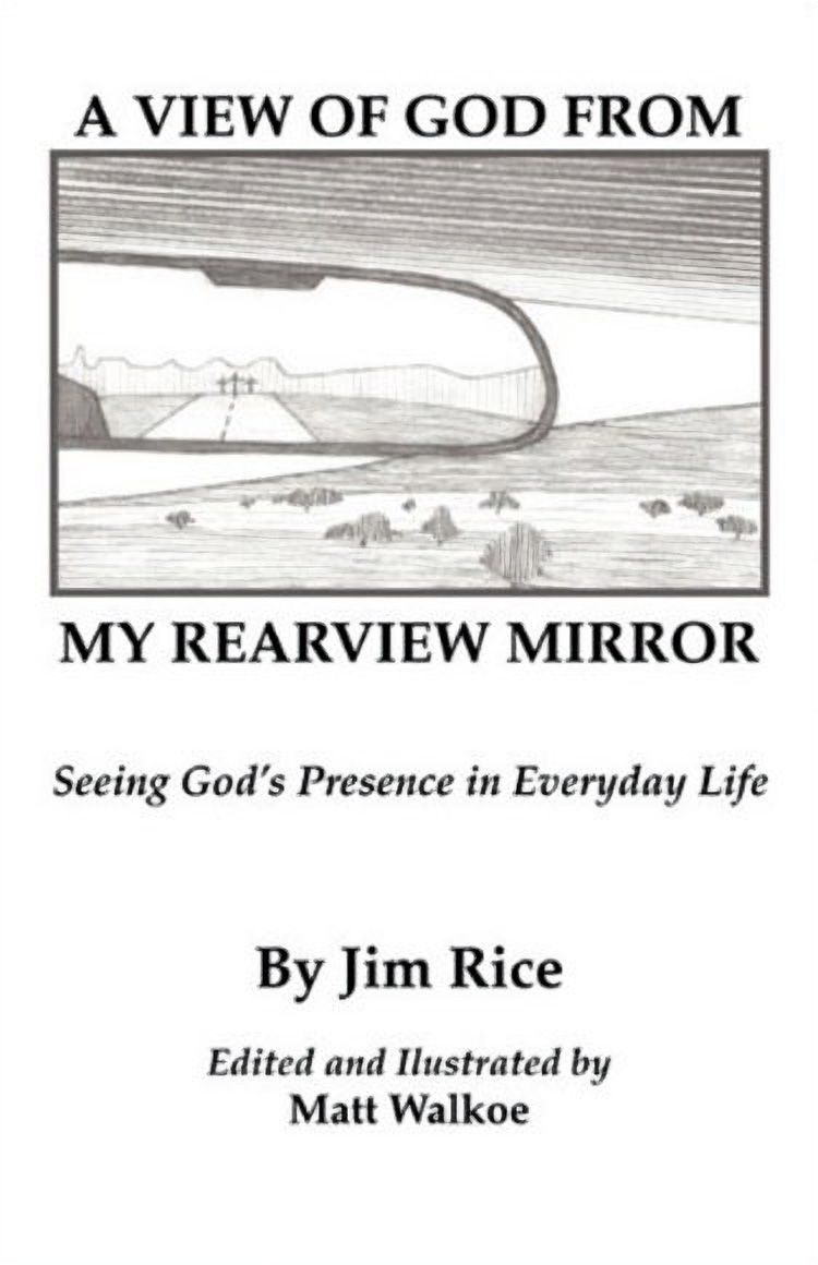 Jim Rice - 	
A VIEW OF GOD FROM REARVIEW MIRROR