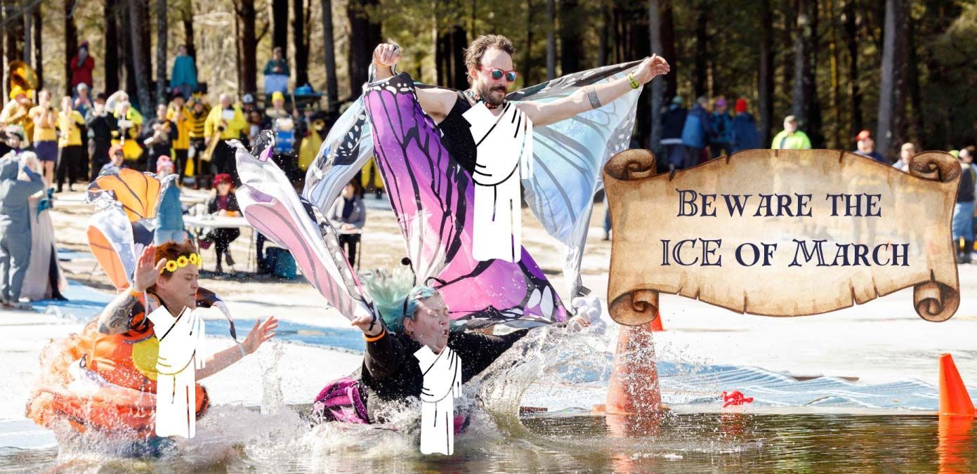 Beware the Ice of March. People in costumes plunging into ice-cold water outdoors.