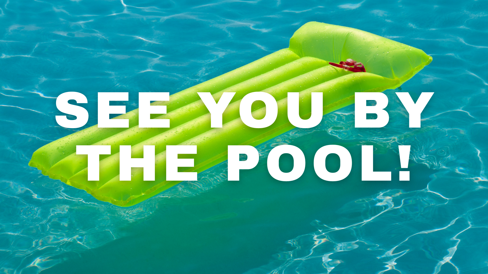 A green raft is floating in a pool with the words `` see you by the pool '' written on it.