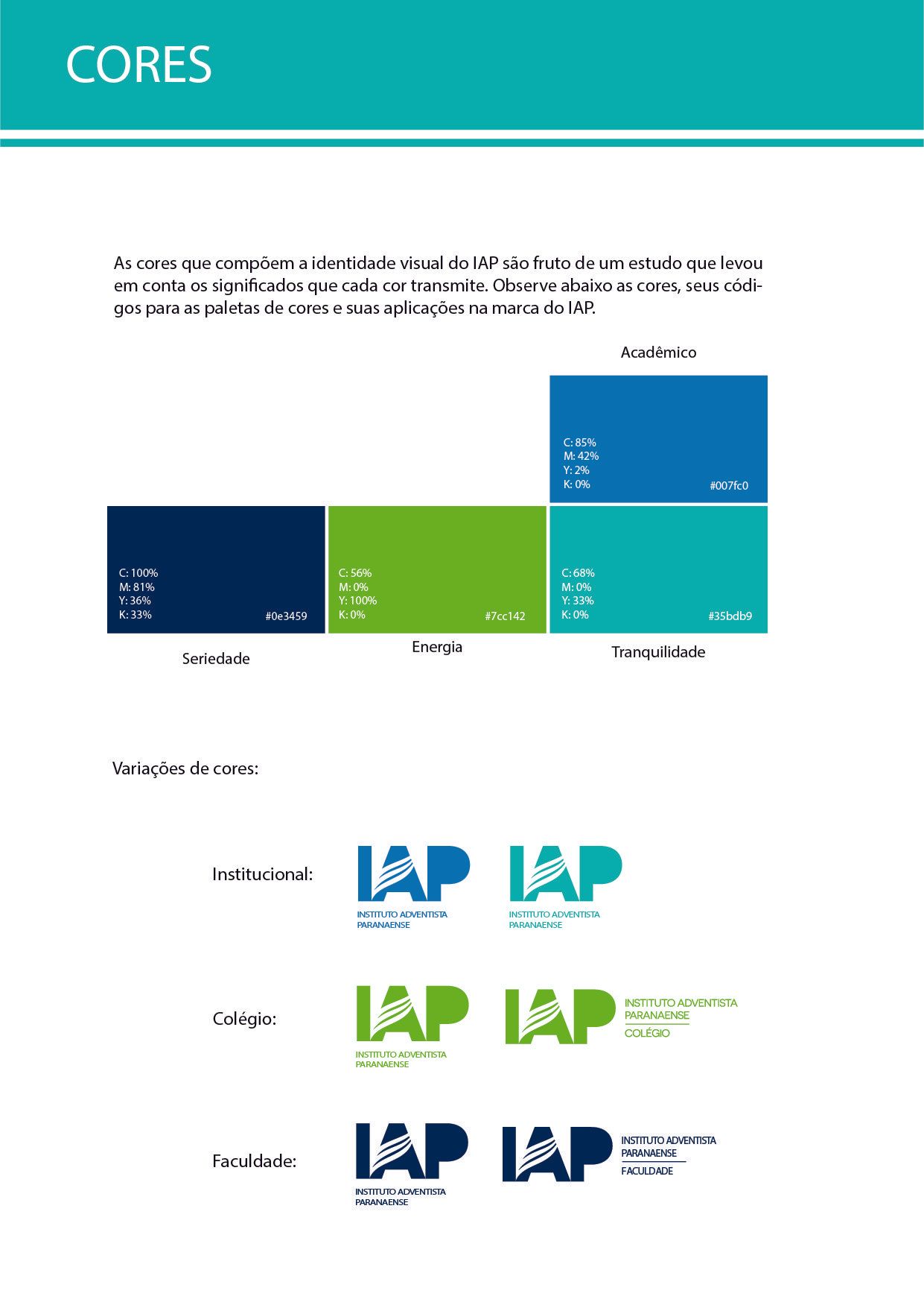 Gráfico detalhando paletas de cores com variações correspondentes do logotipo. Inclui azul, verde e azul-petróleo. O logotipo é uma sigla do IAP dentro de um formato.