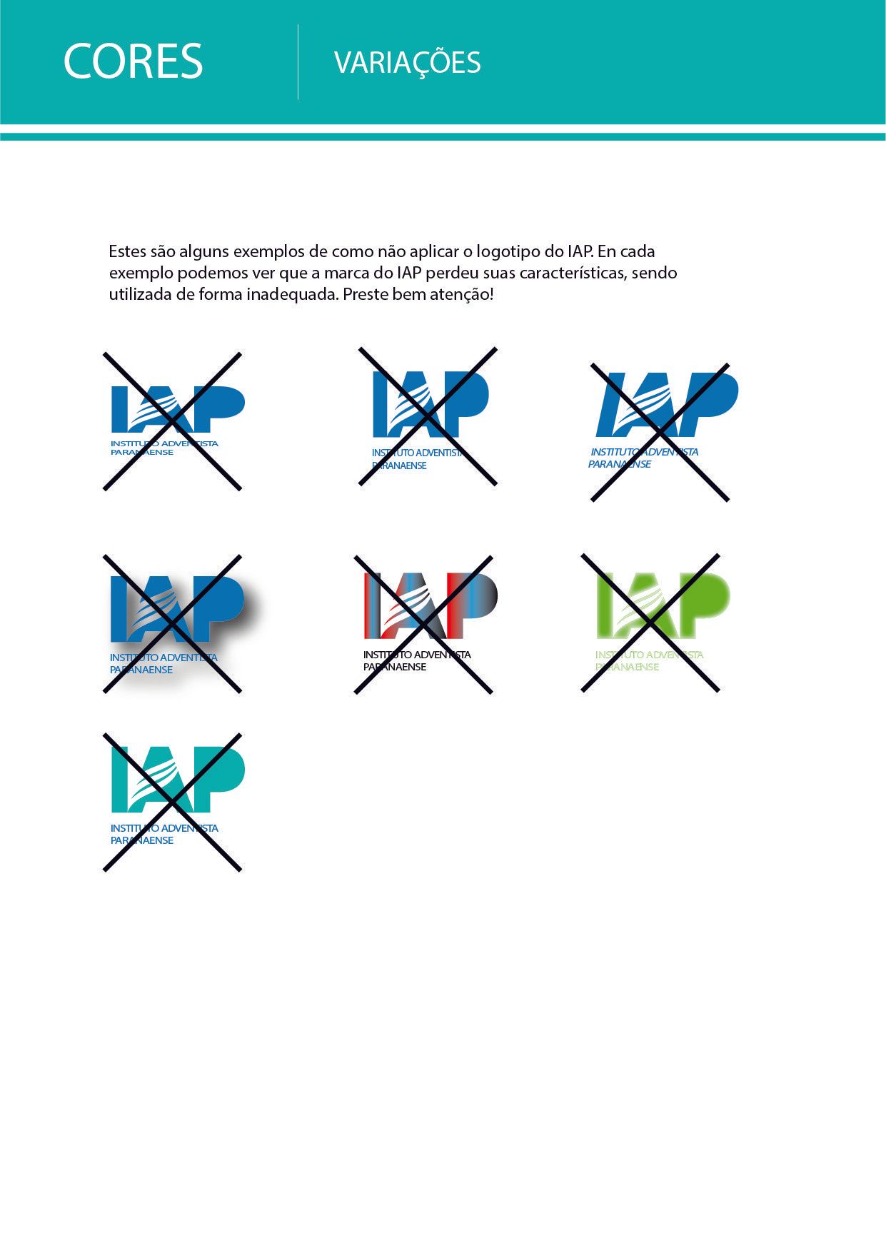 Variações do logotipo com cores diferentes riscadas, mostrando o que não é aprovado para uso.
