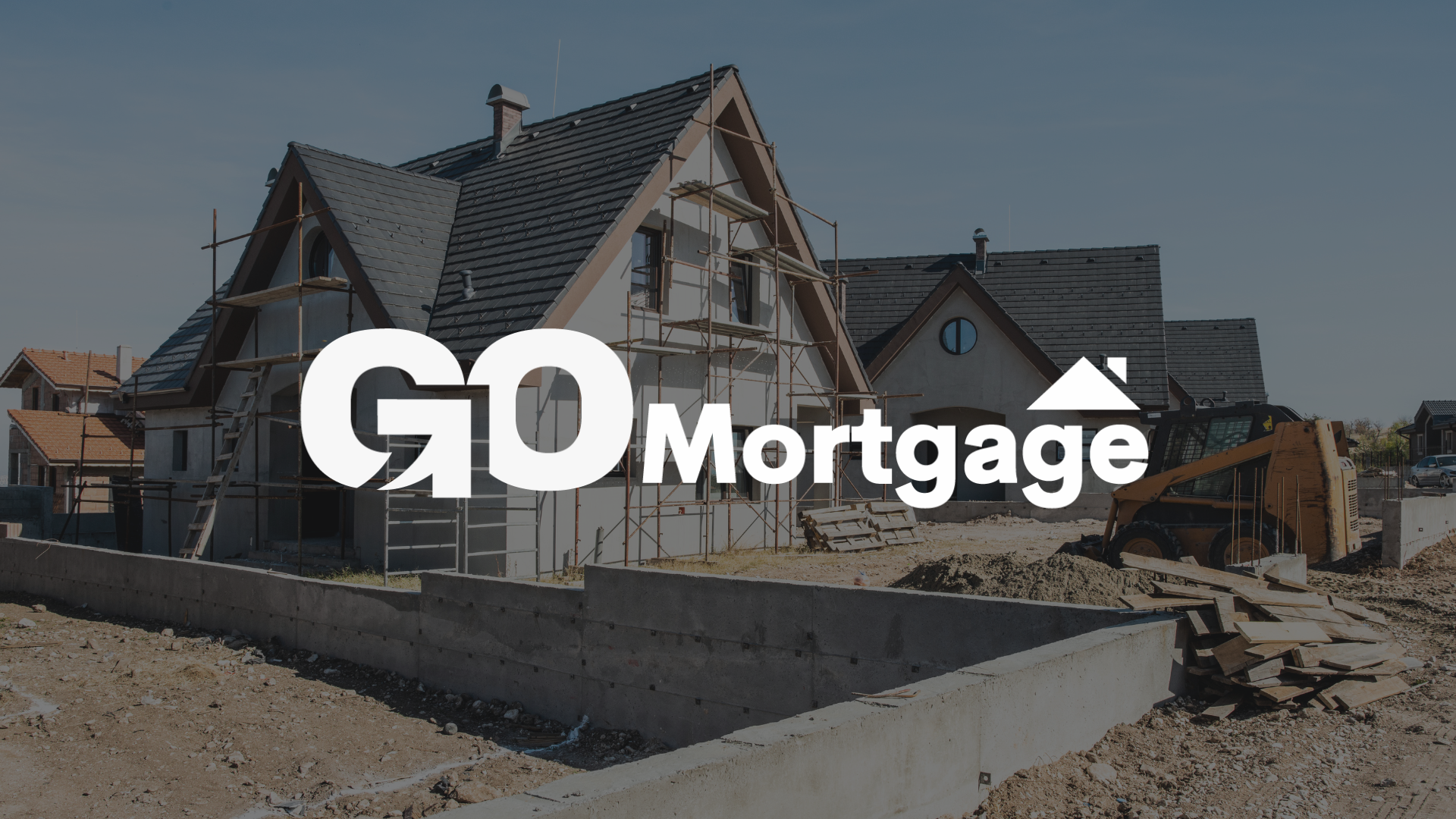 A house is being built with the go mortgage logo in the foreground.