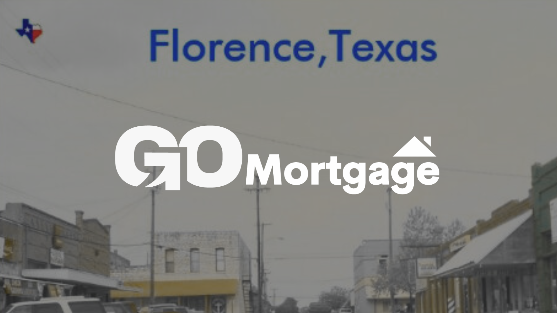 GO Mortgage ad in Florence, Texas. Street scene with businesses, blue text, and Texas flag.