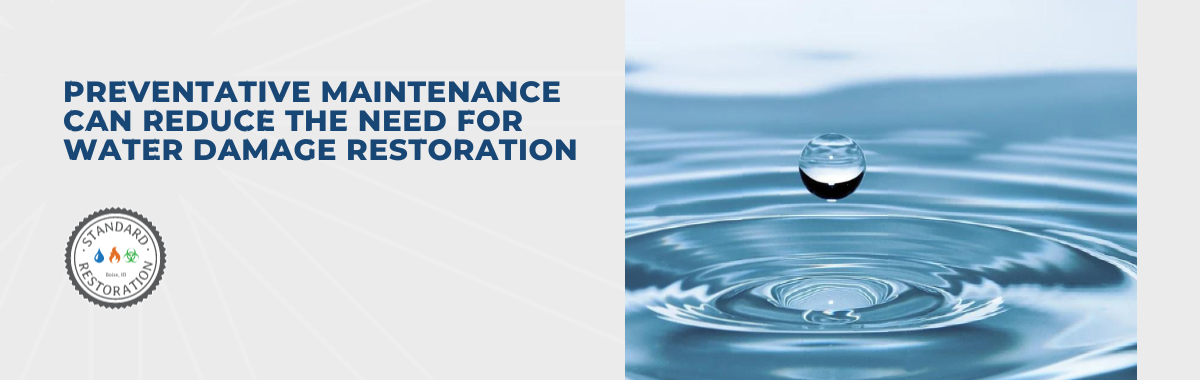 Preventative Maintenance Can Reduce the Need for Water Damage Restoration
