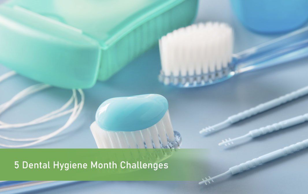 5 Dental Hygiene Month Challenges