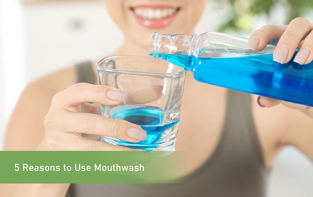 5 Reasons to Use Mouthwash