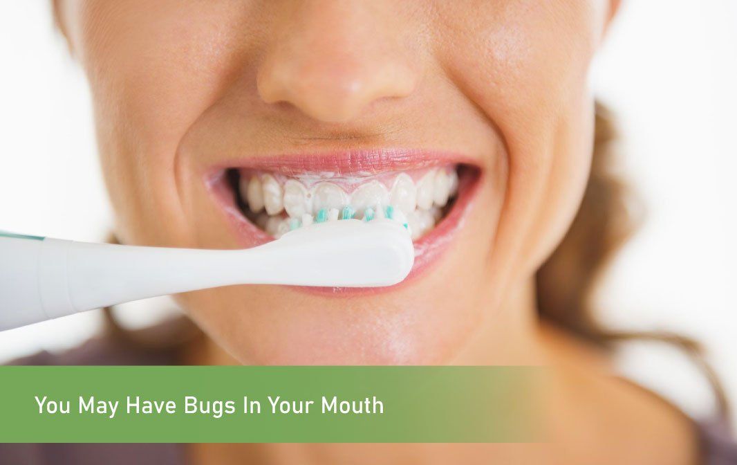 You May Have Bugs In Your Mouth