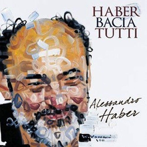 Alessandro Haber - Haber Bacia Tutti