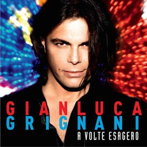 Gianluca Grignani - A Volte Esagero