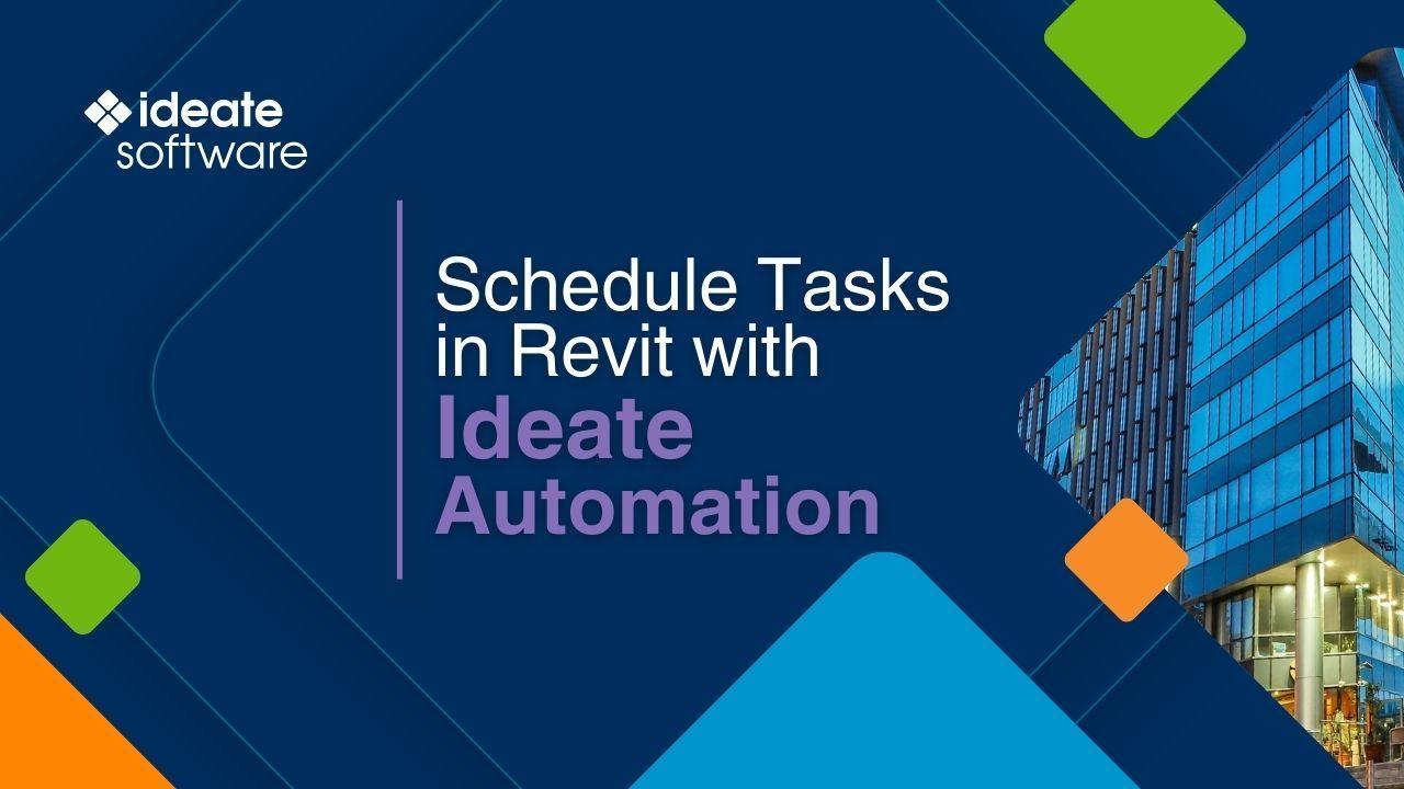 Schedule Tasks in Revit with Ideate Automation