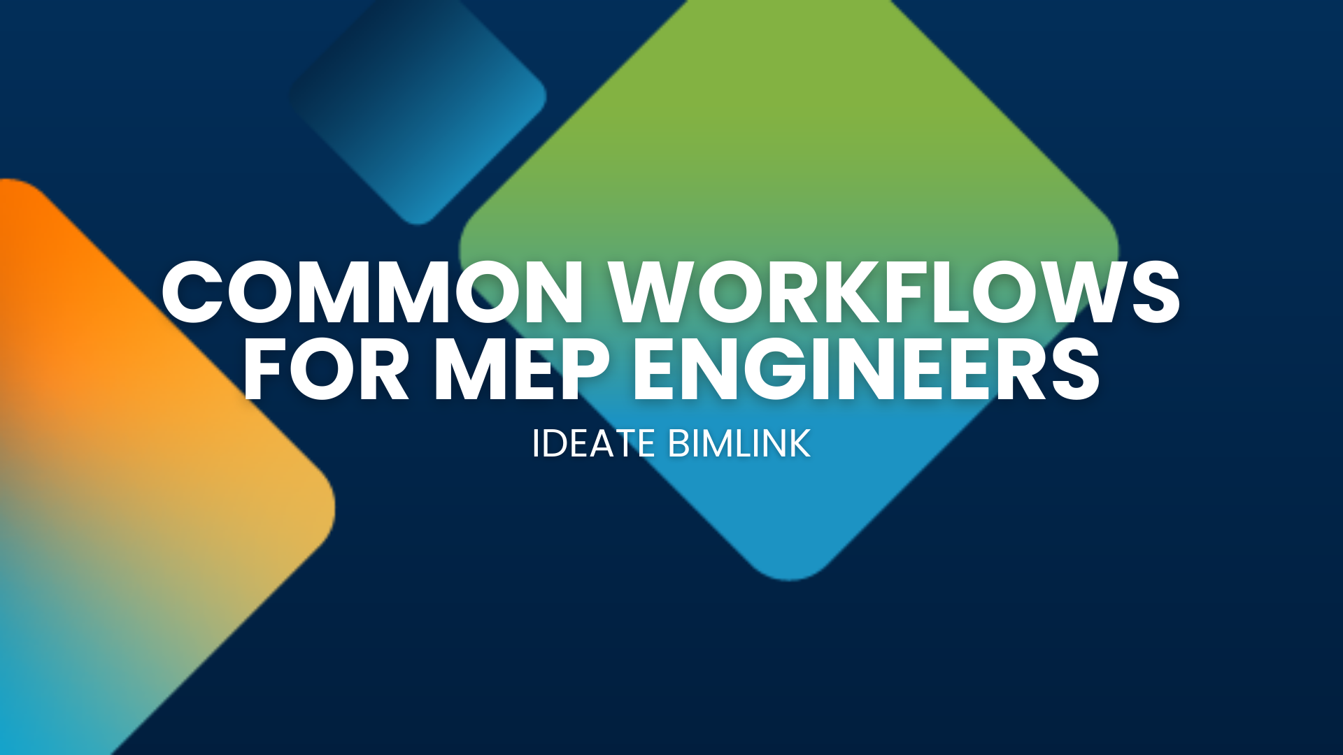 Common Workflows for MEP Engineers - Ideate BIMLink ROI