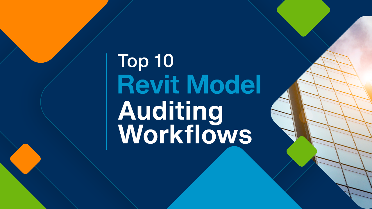 Top 10 Revit Auditing Workflows