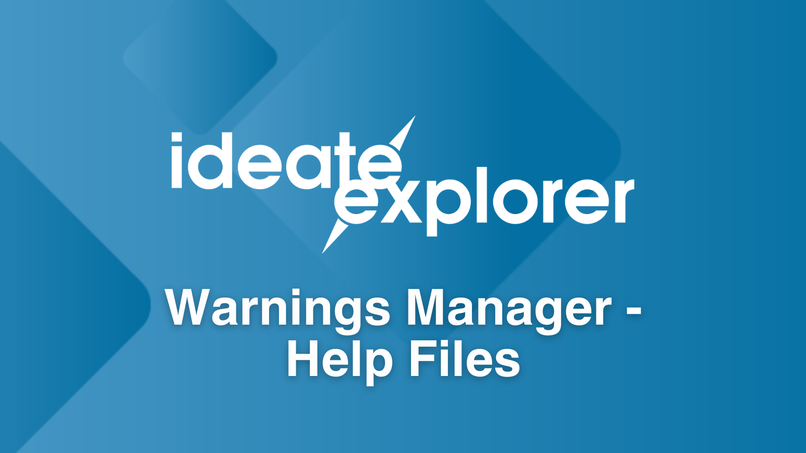 Search Ideate Explorer Warnings Manager Help Files