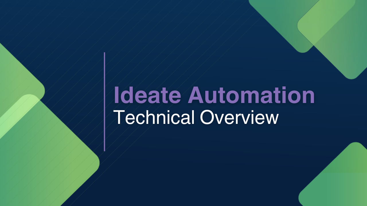 Ideate Automation Technical Overview