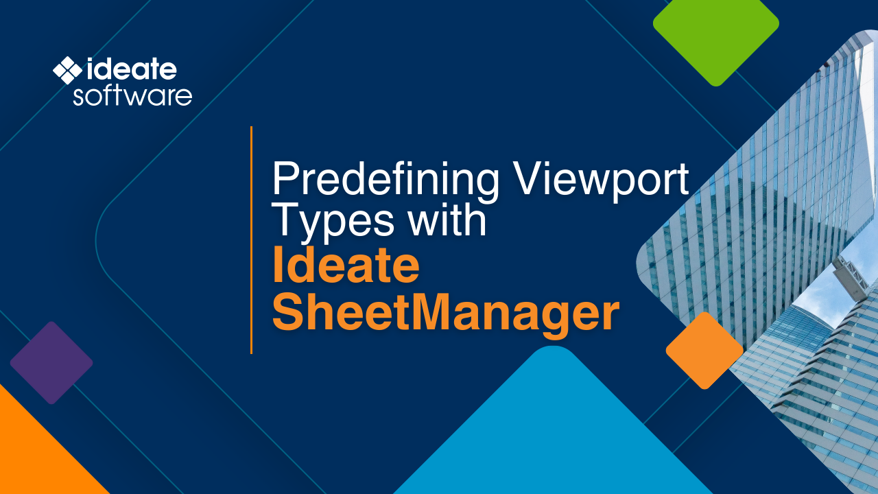 Predefining Viewport Types with Ideate SheetManager