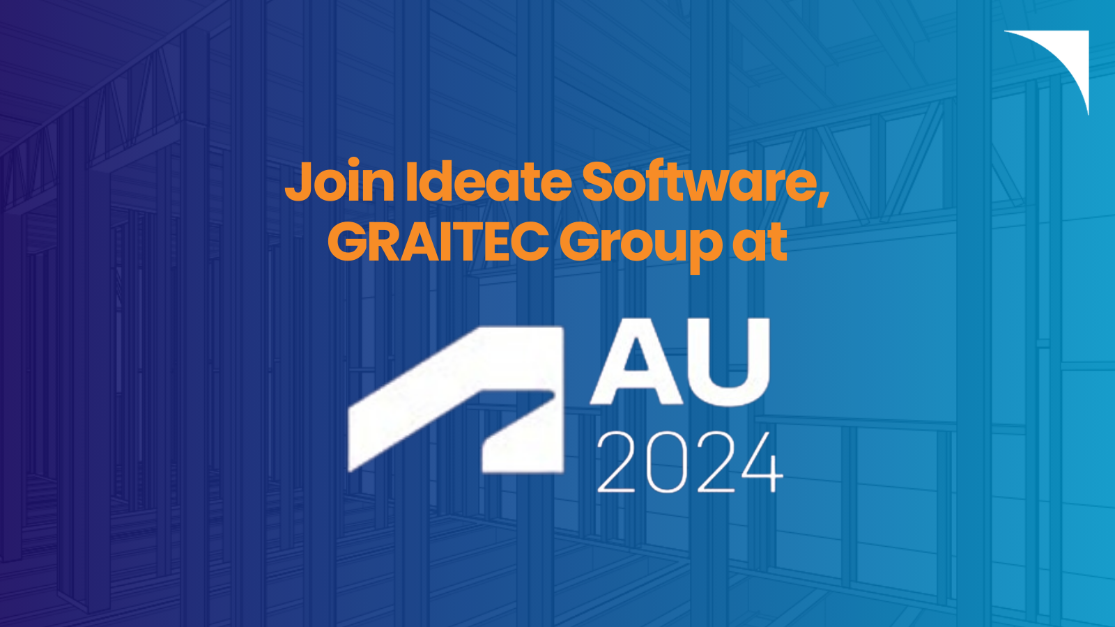 Model your Future with Ideate Software and Graitec Group at Autodesk University 2024