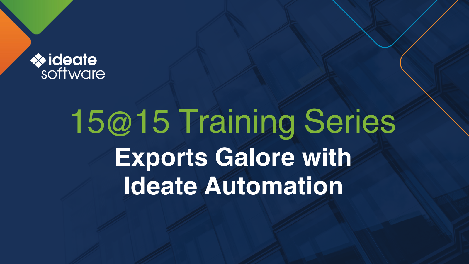 15@15: Exports Galore with Ideate Automation