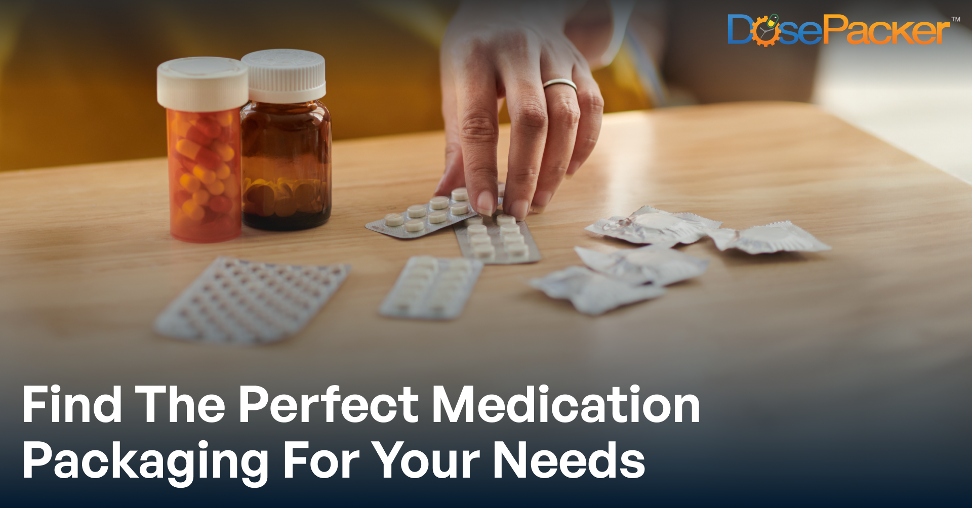 Selecting the Right Medication Packaging Solution
