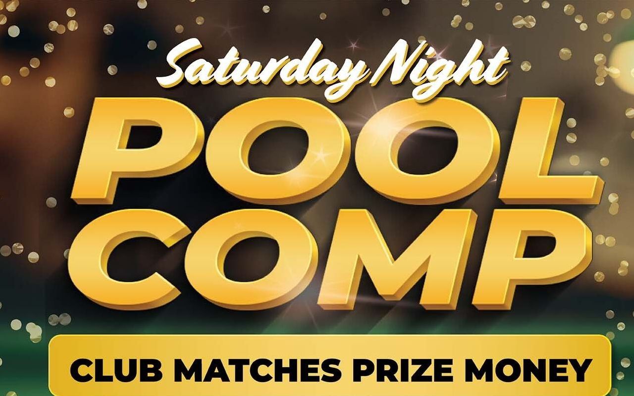 Saturday night pool comp club matches prize money starts at 3pm