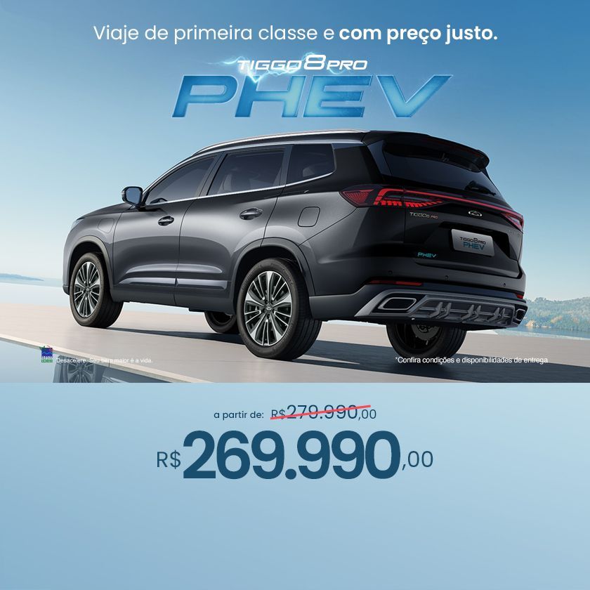 Anúncio do SUV Tiggo 8 Pro PHEV cinza escuro. Preço exibido: R$ 269.990,00. Texto: "Viagem de primeira classe, preço justo".