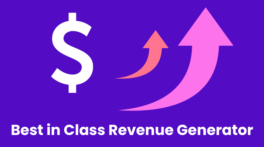 Best in class revenue generator