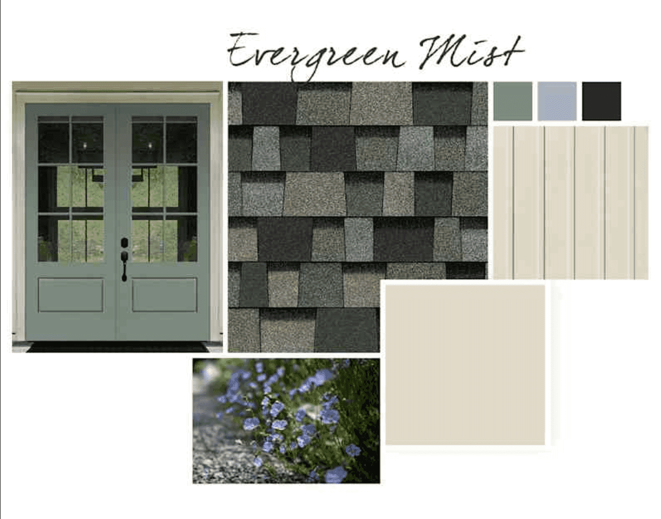 Mood board: green doors, gray shingles, light siding, blue flowers, tan square, color swatches.