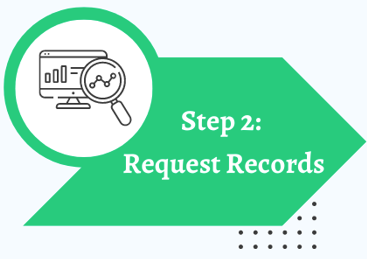 Step 2: Request Records, with an icon of a computer screen with graphs being examined with a magnifying glass, green and white design.