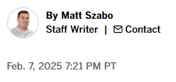 Matt Szabo Author Matt Szabo, staff writer, contact link, Feb. 7, 2025 at 7:21 PM PT.