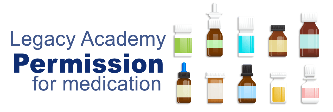Click here to view Legacy Academy permission for medication