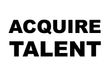 Acquire talent