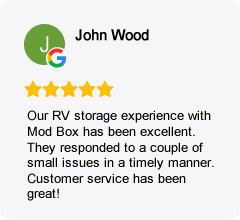 Customer review: John Wood gives 5 stars for excellent RV storage at Mod Box, with great customer service.