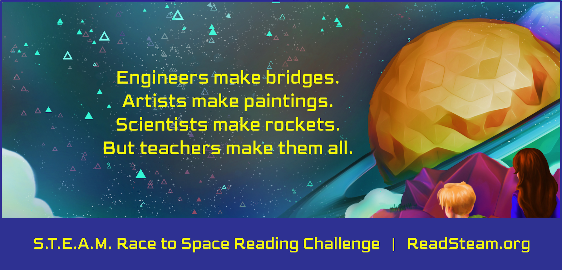 Inspiring quote against space background: Engineers make bridges. Artists make paintings. Scientists make rockets. But teachers make them all.