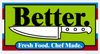 A green sign that says better fresh food chef made