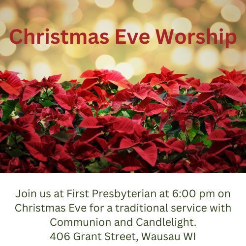 Christmas Eve worship announcement with red poinsettias. First Presbyterian, 6:00 pm, Communion and Candlelight, Wausau, WI.