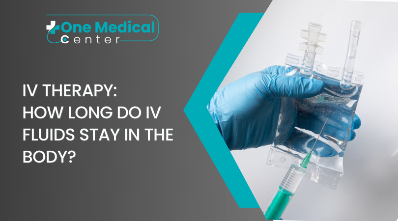 iv therapy : how long do iv fluids stay in the body