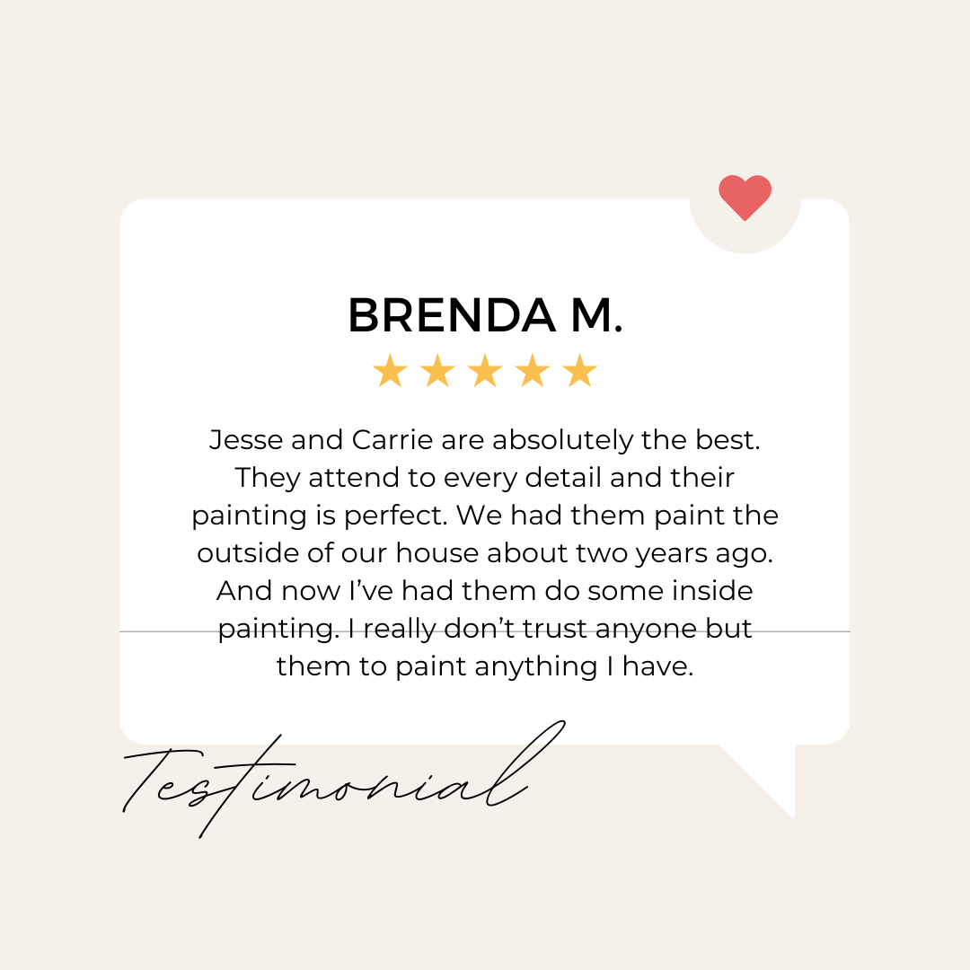 A testimonial from brenda m. says they attend to every detail and their painting is perfect.
