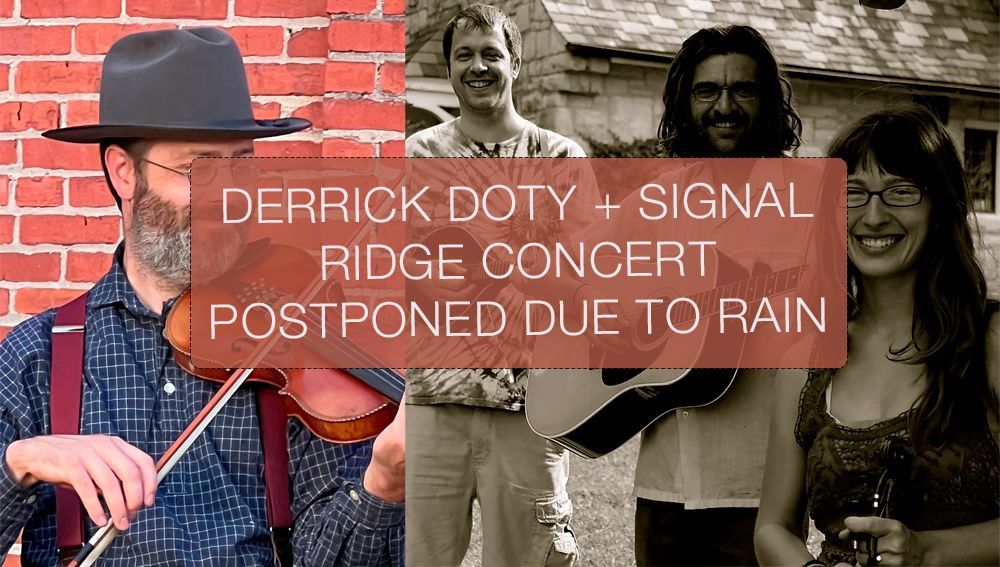 Derrick Doty playing violin, Signal Ridge band photo. Concert poster, red text: Postponed due to rain.