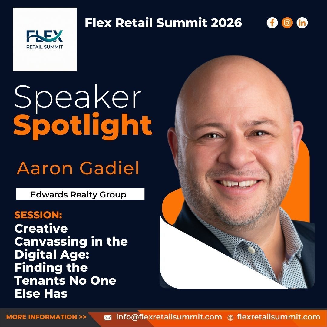 Flex Retail Summit 2026 speaker spotlight: Aaron Gadiel, Edwards Realty Group. Session: Creative Canvassing in the Digital Age.